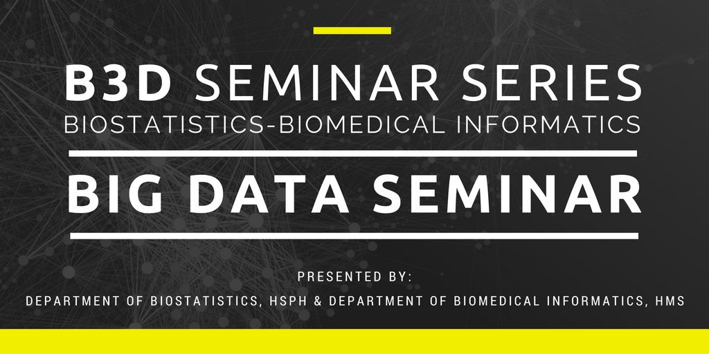 Banner for Biostatistics - Biomedical Informatics - Big Data (B3D), a new seminar series jointly organized with the Department of Biostatistics at the Harvard TH Chan School of Public Health